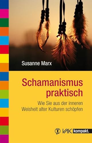 Stock image for Schamanismus praktisch: Wie Sie aus der inneren Weisheit alter Kulturen schpfen for sale by medimops