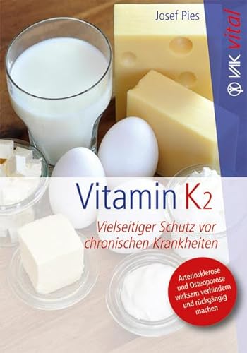 Beispielbild fr Vitamin K2: Vielseitiger Schutz vor chronischen Krankheiten zum Verkauf von medimops