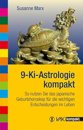 Stock image for 9-Ki-Astrologie kompakt: So nutzen Sie das japanische Geburtshoroskop fr die wichtigen Entscheidungen im Leben for sale by medimops