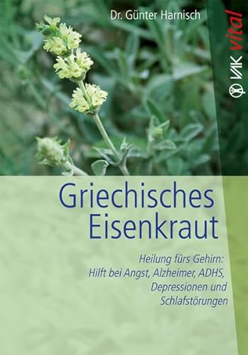 Imagen de archivo de Griechisches Eisenkraut: Heilung f?rs Gehirn: Hilft bei Angst, Alzheimer, ADHS, Depressionen und Schlafst?rungen a la venta por Reuseabook