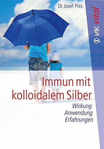 Imagen de archivo de Immun mit kolloidalem Silber: Wirkung, Anwendung, Erfahrungen a la venta por ThriftBooks-Dallas