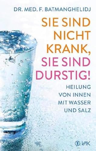 Beispielbild fr Sie sind nicht krank, sie sind durstig: Heilung von innen mit Wasser und Salz zum Verkauf von medimops