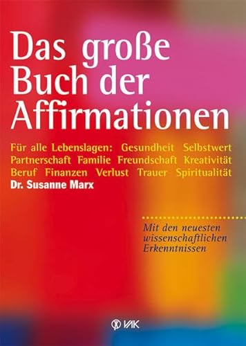 Stock image for Das groe Buch der Affirmationen: Fr alle Lebenslagen: Gesundheit, Selbstwert, Partnerschaft, Familie, Beruf, Trauer . Mit den neuesten wissenschaftlichen Erkenntnissen! for sale by medimops