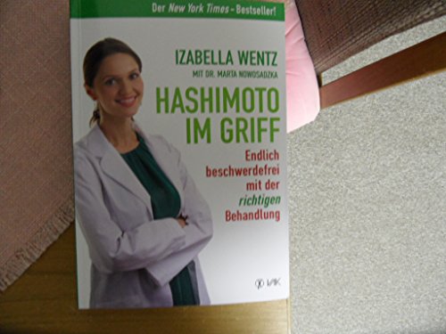 Stock image for Hashimoto im Griff: Endlich beschwerdefrei mit der richtigen Behandlung for sale by medimops