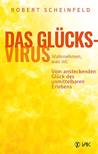 Stock image for Das Glcksvirus: Wahrnehmen, was ist: Vom ansteckenden Glck des unmittelbaren Erlebens for sale by medimops
