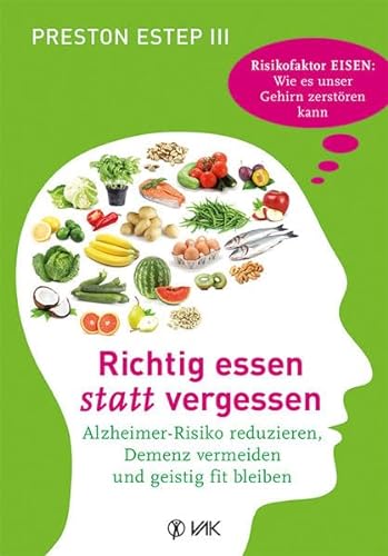 Stock image for Richtig essen statt vergessen: Alzheimer-Risiko reduzieren, Demenz vermeiden und geistig fit bleiben for sale by medimops
