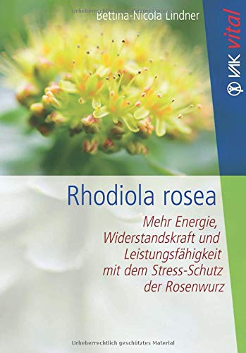 Beispielbild fr Rhodiola rosea: Mehr Energie, Widerstandskraft und Leistungsfhigkeit mit dem Stress-Schutz der Rosenwurz (VAK vital) zum Verkauf von medimops