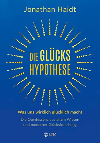 9783867312561: Die Glckshypothese: Was uns wirklich glcklich macht: Die Quintessenz aus altem Wissen und moderner Glcksforschung