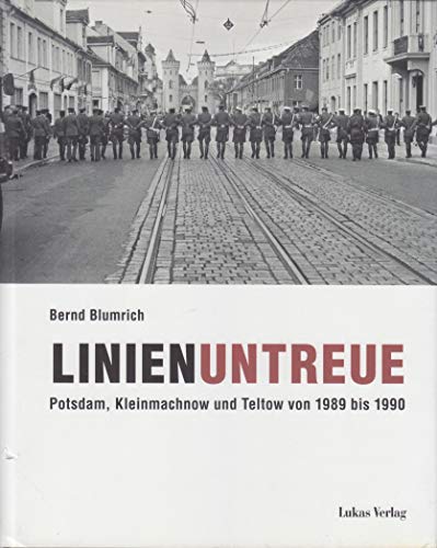 Linienuntreue. Potsdam, Kleinmachnow und Teltow von 1989 bis 1990. - BLUMRICH, BERND