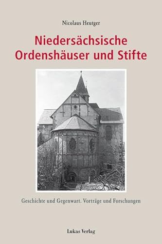 Niedersächsische Ordenshäuser und Stifte: Geschichte und Gegenwart. Vorträge und Forschungen - Heutger, Nicolaus; Heutger, Viola
