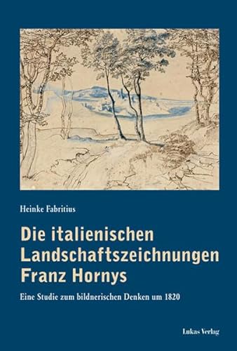 Die italienischen Landschaftszeichnungen Franz Hornys. Eine Studie zum bildnerischen Denken um 1820. Mit 89 Schwarzweißabbildungen im Text und 15 Farbabbildungen auf Tafeln. Erstausgabe. - Fabritius, Heinke