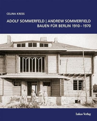 Adolf Sommerfeld /Andrew Sommerfield: Bauen für Berlin 1910-1970. - Kress, Celina