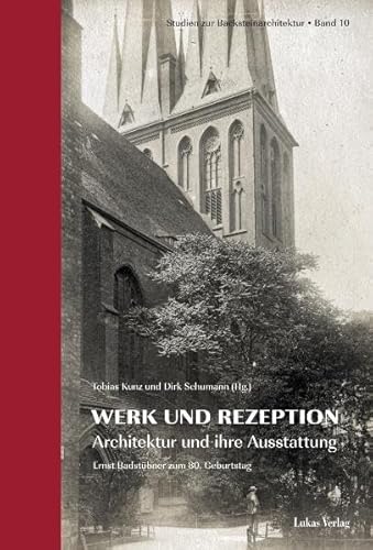 Werk und Rezeption - Architektur und ihre Ausstattung. Festschrift Ernst Badstübner zum 80. Geburtstag. Studien zur Backsteinarchitektur. Bd. 10. - Kunz, Tobias und Dirk Schumann (Hrsg.)