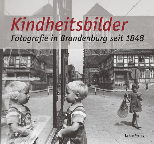 Beispielbild fr Kindheitsbilder: Alltagsfotografie in Brandenburg seit 1848 zum Verkauf von medimops