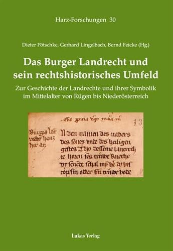 Beispielbild fr Burger Landrecht und sein rechtshistorisches Umfeld. Zur Geschichte der Landrechte und ihrer Symbolik im Mittelalter von Rgen bis Niedersterreich zum Verkauf von Thomas Emig