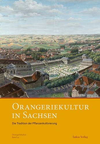 Orangeriekultur in Sachsen : Die Tradition der Pflanzenkultivierung. Hrsg.: Arbeitskreis Orangerien in Deutschland e. V. - Unknown Author