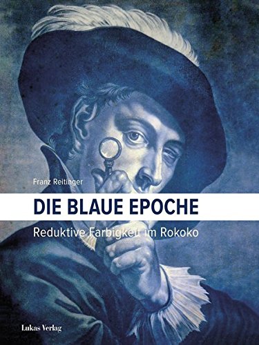 9783867322386: Die blaue Epoche: Reduktive Farbigkeit im Rokoko