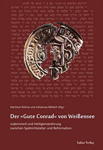 9783867322805: Der Gute Conrad von Weiensee: Judenmord und Heiligenverehrung zwischen Sptmittelalter und Reformation