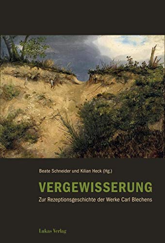 Vergewisserung : Zur Rezeptionsgeschichte der Werke Carl Blechens - Beate Schneider