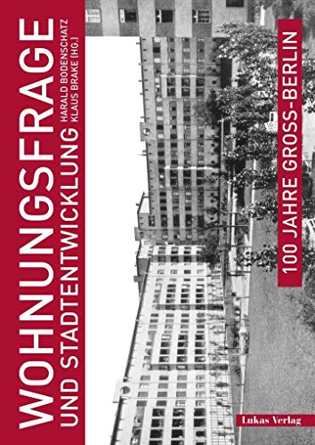 9783867322904: 100 Jahre Gro-Berlin / Wohnungsfrage und Stadtentwicklung