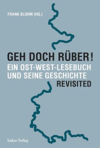 Beispielbild fr Geh doch rber! Revisited: Ein Ost-West-Lesebuch und seine Geschichte zum Verkauf von medimops