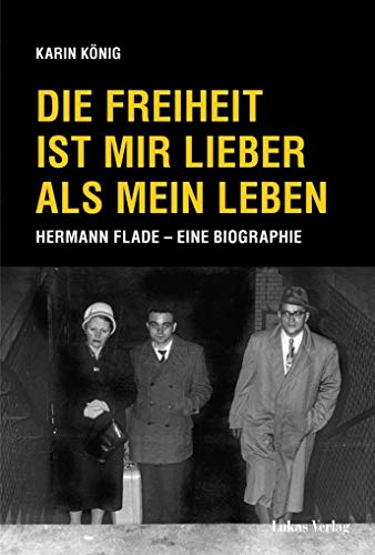 Beispielbild fr Die Freiheit ist mir lieber als mein Leben: Hermann Flade ? Eine Biographie zum Verkauf von medimops