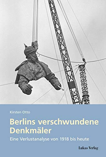 9783867323574: Berlins verschwundene Denkmler: Eine Verlustanalyse von 1918 bis heute