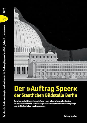 9783867323789: Der Auftrag Speer der Staatlichen Bildstelle Berlin: Zur wissenschaftlichen Erschlieung eines fotografischen Bestandes im Messbildarchiv des ... und Archologischen Landesmuseums: 60