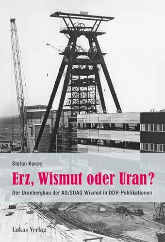 Beispielbild fr Erz, Wismut oder Uran?: Der Uranbergbau der AG/SDAG Wismut in DDR-Publikationen zum Verkauf von medimops