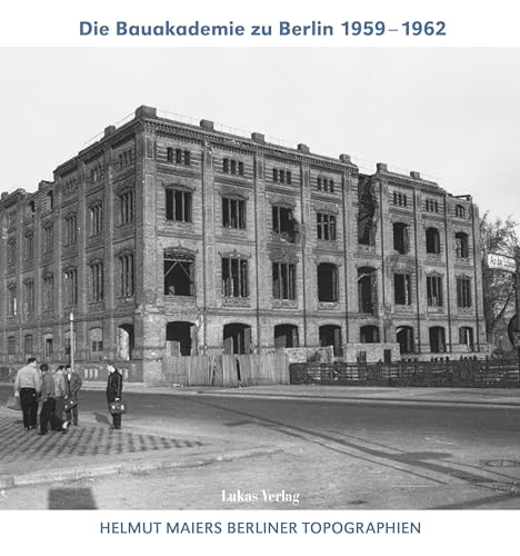 9783867323963: Helmut Maiers Berliner Topographien / Die Bauakademie zu Berlin 1959-1962
