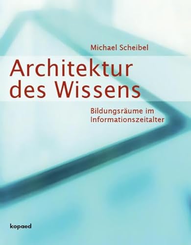 Stock image for Architektur des Wissens: Bildungsrume im Informationszeitalter for sale by medimops