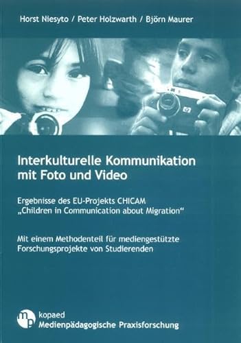 Beispielbild fr Interkulturelle Kommunikation mit Foto und Video: Ergebnisse des EU-Projekts CHICAM ?Children in Communication about Migration? zum Verkauf von medimops