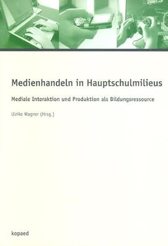 Beispielbild fr Medienhandeln in Hauptschulmilieus Mediale Interaktion und Produktion als Bildungsressource zum Verkauf von Buchpark