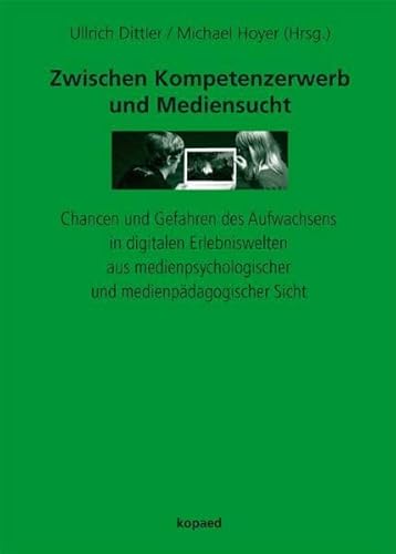 Stock image for Zwischen Kompetenzerwerb und Mediensucht: Chancen und Gefahren des Aufwachsens in digitalen Erlebnis for sale by medimops