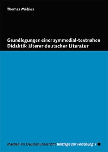 Beispielbild fr Grundlegungen einer symmedial-textnahen Didaktik lterer deutscher Literatur zum Verkauf von medimops