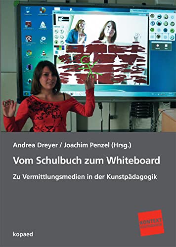 Stock image for Vom Schulbuch zum Whiteboard Zu Vermittlungsmedien in der Kunstpdagogik for sale by Buchpark