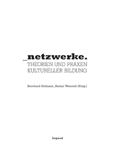 Beispielbild fr netzwerke.: THEORIEN UND PRAXEN KULTURELLER BILDUNG zum Verkauf von medimops