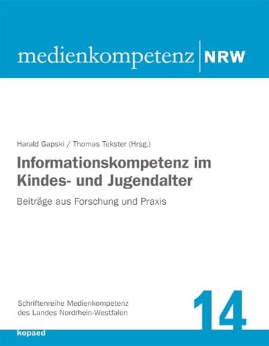 Beispielbild fr Informationskompetenz im Kindes- und Jugendalter: Beitrge aus Forschung und Praxis zum Verkauf von medimops