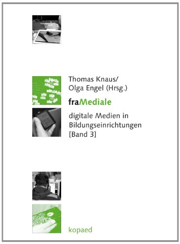 framediale: digitale Medien in Bildungseinrichtungen [Band 3] - Knaus, Thomas und Otto Engel