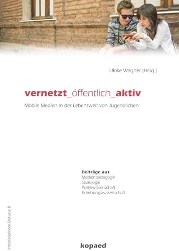 Stock image for vernetzt _ ffentlich _ aktiv: Mobile Medien in der Lebenswelt von Jugendlichen for sale by medimops