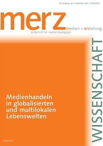 Stock image for Medienhandeln in globalisierten und multilokalen Lebenswelten: merzWissenschaft 2012 for sale by medimops