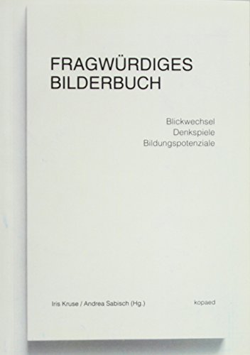 Stock image for Fragwrdiges Bilderbuch: Blickwechsel Denkspiele Bildungspotenziale for sale by Revaluation Books