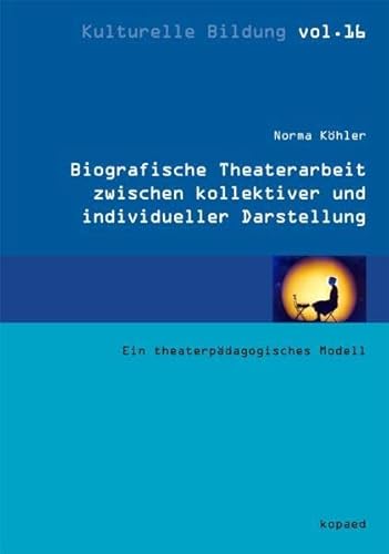 9783867363167: Biografische Theaterarbeit zwischen kollektiver und individueller Darstellung: Ein theaterpdagogisches Modell: 16