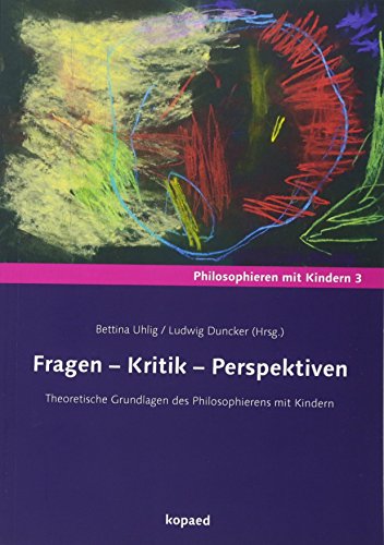 Stock image for Fragen - Kritik - Perspektiven: Theoretische Grundlagen des Philosophierens mit Kindern for sale by Revaluation Books