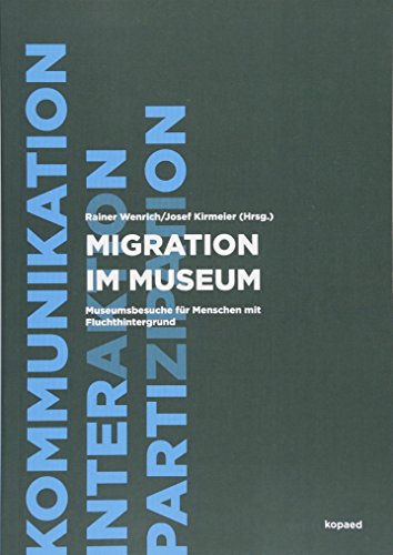 Stock image for Migration im Museum: Museumsbesuche fr Menschen mit Fluchthintergrund for sale by Revaluation Books