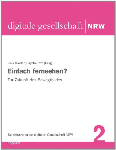 Beispielbild fr Einfach fernsehen?: Zur Zukunft des Bewegtbildes zum Verkauf von medimops