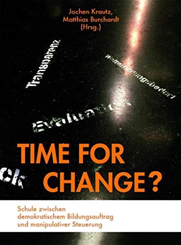 Beispielbild fr Time for Change?: Schule zwischen demokratischem Bildungsauftrag und manipulativer Steuerung zum Verkauf von medimops