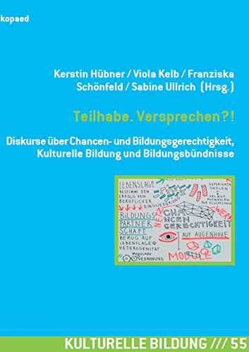 Beispielbild fr Teilhabe. Versprechen?!: Diskurse ber Chancen- und Bildungsgerechtigkeit, Kulturelle Bildung und Bildungsbndnisse zum Verkauf von medimops