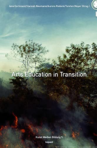 Stock image for Arts Education in Transition: sthetische Bildung im Kontext kultureller Globalisierung und Digitalisation for sale by Revaluation Books