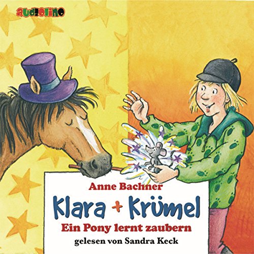 Imagen de archivo de Bachner, Anne: Klara + Krmel . Ein Pony lernt zaubern, 2 Audio-CDs a la venta por medimops